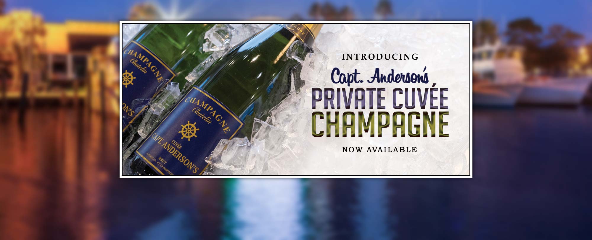 Introducing... Capt. Anderson's Private Cuvée Champagne!